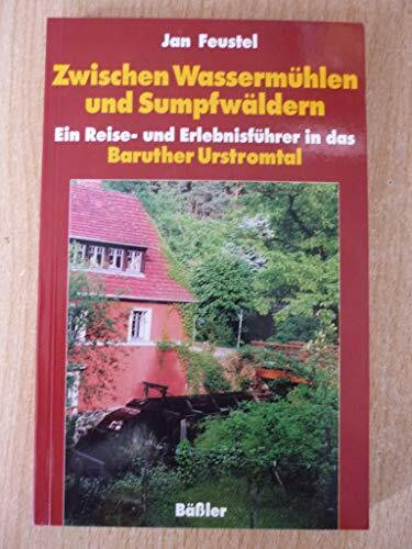Zwischen Wassermühlen und Sumpfwäldern. Ein Reise- und Erlebnisführer in das Baruther Urstromtal