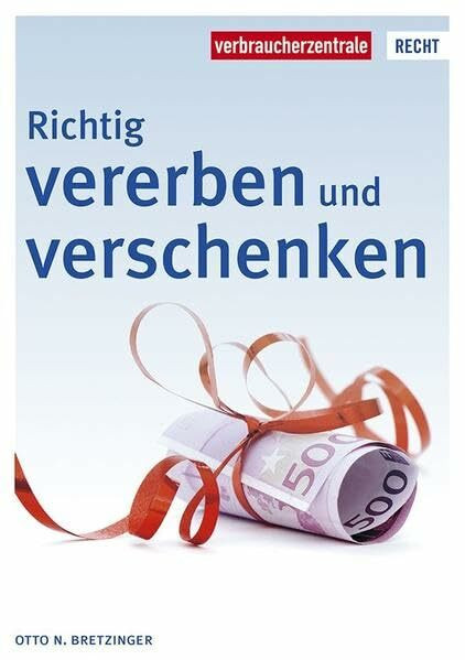 Richtig vererben und verschenken (Reihe Recht)