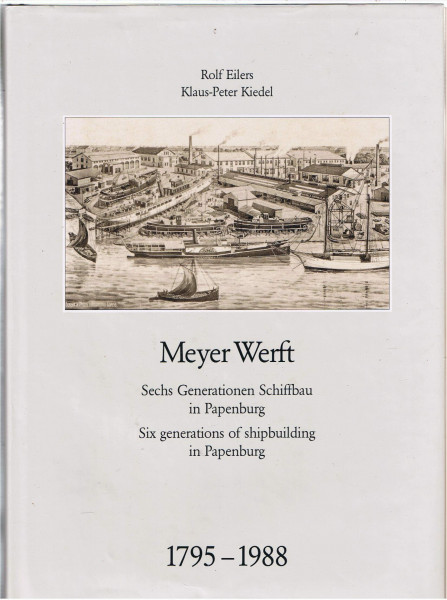 Meyer Werft 1795-1988: Sechs Generationen Schiffbau in Papenburg