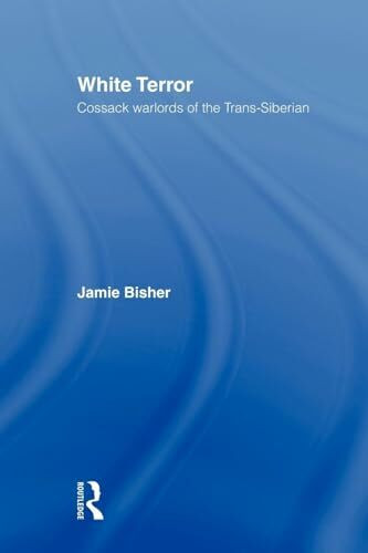 White Terror: Cossack Warlords of the Trans-Siberian