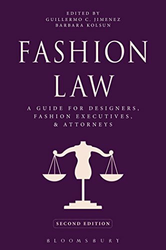 Fashion Law: A Guide for Designers, Fashion Executives, and Attorneys