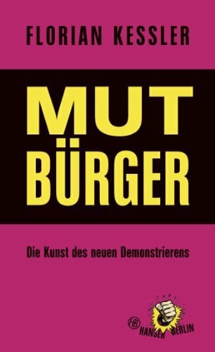 Mut Bürger: Die Kunst des neuen Demonstrierens