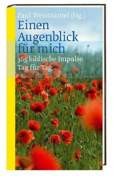 Einen Augenblick für mich: 365 biblische Impulse Tag für Tag