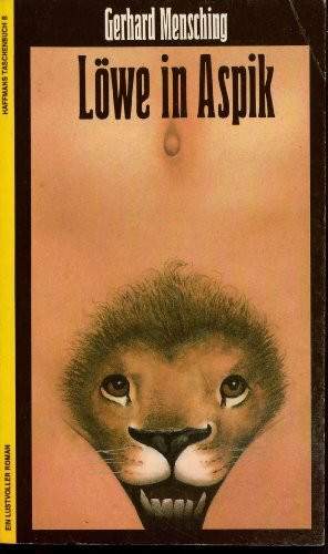 Löwe in Aspik. Ein lustvoller Roman. Haffmanns TaschenBuch 8