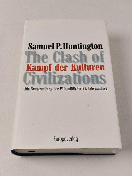 Kampf der Kulturen. Die Neugestaltung der Weltpolitik im 21. Jahrhundert