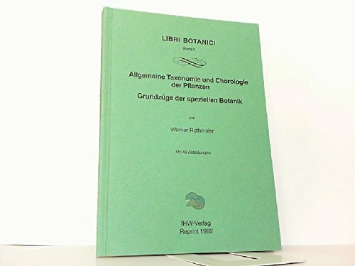 Allgemeine Taxonomie und Chorologie der Pflanzen: Grundzüge der speziellen Botanik (Libri Botanici)