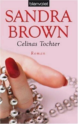 Celinas Tochter: Roman