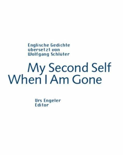 My Second Self When I Am Gone: Englische Gedichte
