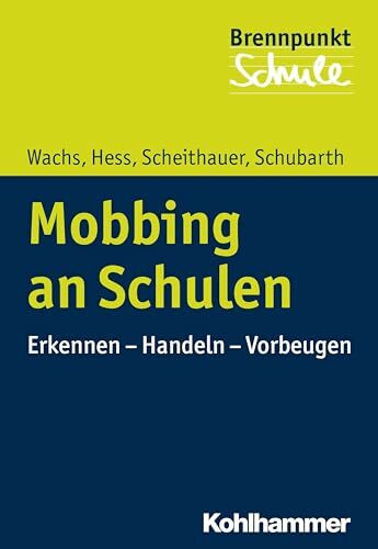 Mobbing an Schulen: Erkennen - Handeln - Vorbeugen (Brennpunkt Schule)