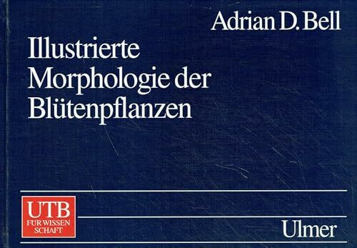 Illustrierte Morphologie der Blütenpflanzen (UTB L (Large-Format): Uni-Taschenbücher)