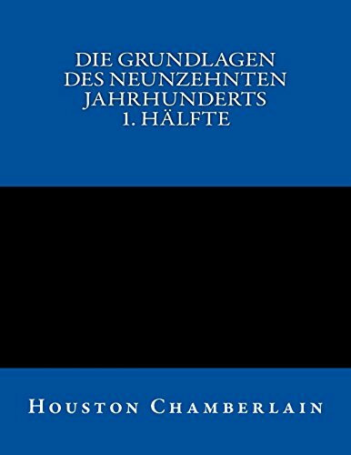 Die Grundlagen des neunzehnten Jahrhunderts (Band 1)