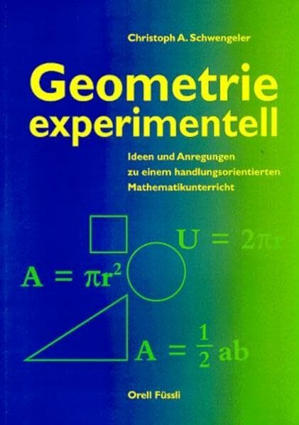 Geometrie experimentell: Ideen und Anregungen zu einem handlungsorientierten Mathematikunterricht Sekundarstufe 1 Geometrie experimentell: Ideen und Anregungen zu einem handlungsorientierten Mathematikunterricht Sekundarstufe 1