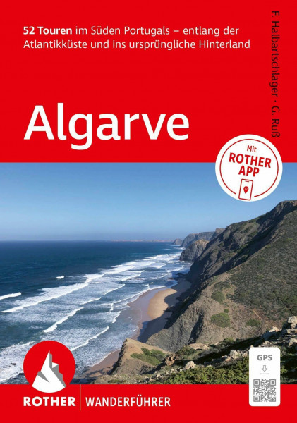 ROTHER Wanderführer Algarve. 52 Touren im Süden Portugals – entlang der Atlantikküste und ins ursprüngliche Hinterland: Mit ROTHER APP und GPS-Tracks zum Download
