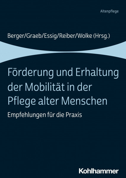 Förderung und Erhaltung der Mobilität in der Pflege alter Menschen: Empfehlungen für die Praxis