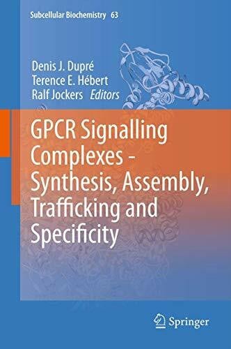 GPCR Signalling Complexes – Synthesis, Assembly, Trafficking and Specificity (Subcellular Biochemistry, 63, Band 63)