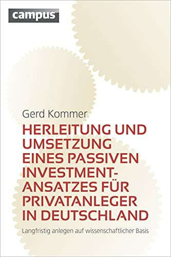 Herleitung und Umsetzung eines passiven Investmentansatzes für Privatanleger in Deutschland: Langfristig anlegen auf wissenschaftlicher Basis
