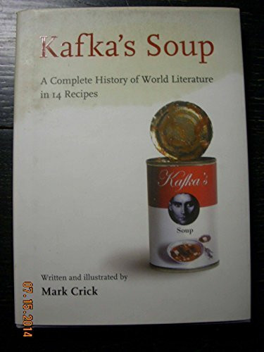 Kafka's Soup: A Complete History of World Literature in 14 Recipes