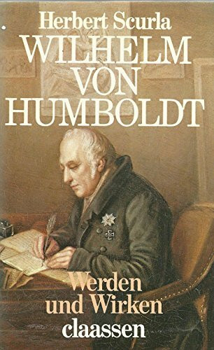 Wilhelm von Humboldt. Werden und Wirken