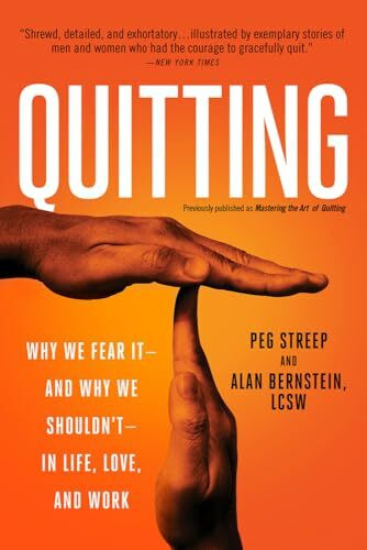 Qutting: Why We Fear It -- and Why We Shouldn't -- in Life, Love, and Work