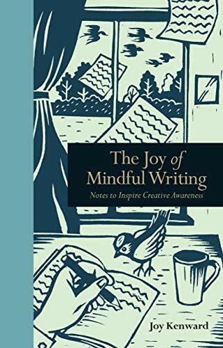 The Joy of Mindful Writing: Notes to inspire creative awareness (Mindfulness series)