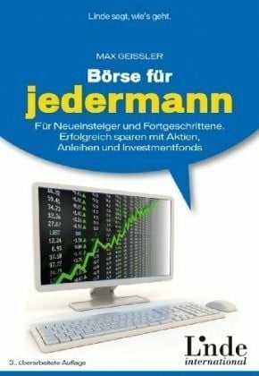Börse für jedermann: Für Neueinsteiger und Fortgeschrittene - Erfolgreich sparen mit Aktien, Anleihen und Investmentfonds