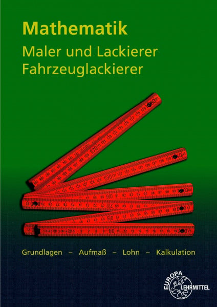 Mathematik Maler und Lackierer, Fahrzeuglackierer: Grundlagen - Aufmaß - Lohn - Kalkulation