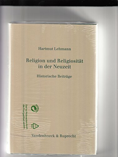 Religion und Religiosität in der Neuzeit: Historische Beiträge