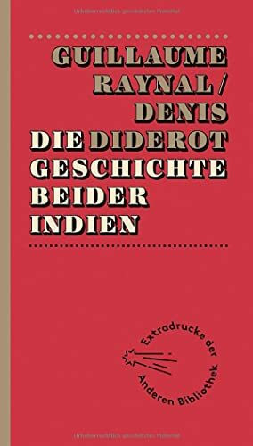 Die Geschichte beider Indien (Extradrucke der Anderen Bibliothek, Band 2)