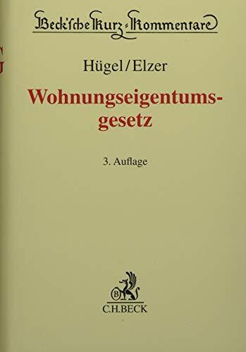 Wohnungseigentumsgesetz: Gesetz über das Wohnungseigentum und das Dauerwohnrecht (Wohnungseigentumsgesetz - WEG) (Beck'sche Kurz-Kommentare)