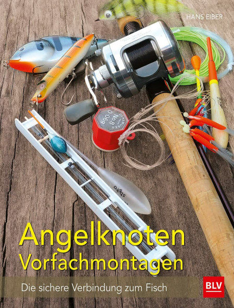 Angelknoten & Vorfachmontagen: Die sichere Verbindung zum Fisch | Knoten binden für Anfänger und Profis: sichere Montagen für Süßwasser, Meeresangeln & Fliegenfischen (BLV Angelpraxis)