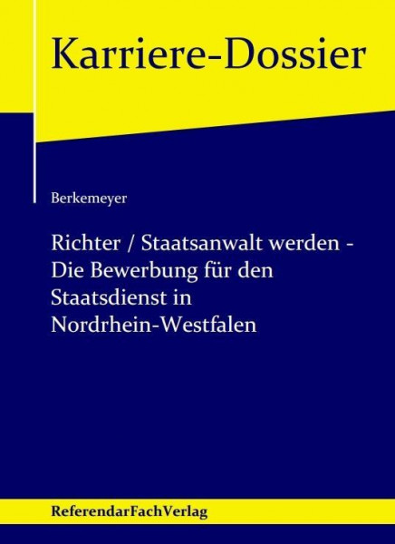Richter / Staatsanwalt werden - Die Bewerbung für den Staatsdienst in Nordrhein-Westfalen