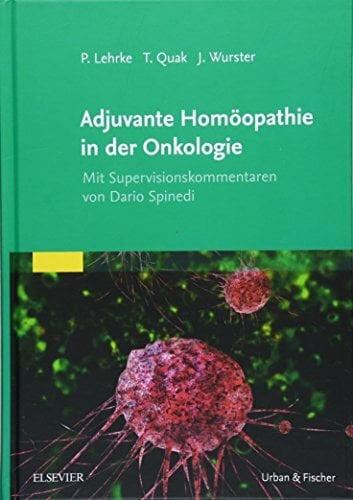 Adjuvante Homöopathie in der Onkologie: Mit Supervisionskommentaren von Dario Spinedi Adjuvante Homöopathie in der Onkologie: Mit Supervisionskommentaren von Dario Spinedi