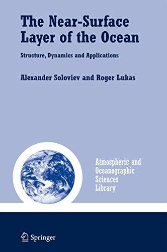 The Near-Surface Layer of the Ocean: Structure, Dynamics and Applications (Atmospheric and Oceanographic Sciences Library, 31, Band 31)