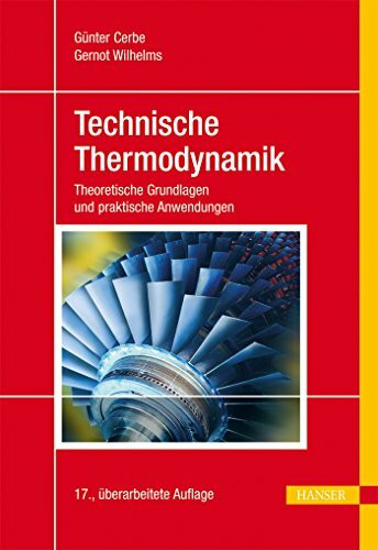 Technische Thermodynamik: Theoretische Grundlagen und praktische Anwendungen