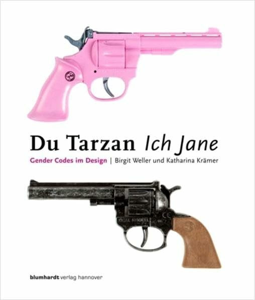Du Tarzan Ich Jane – You Tarzan Me Jane: Gender Codes im Design – Gender codes in design