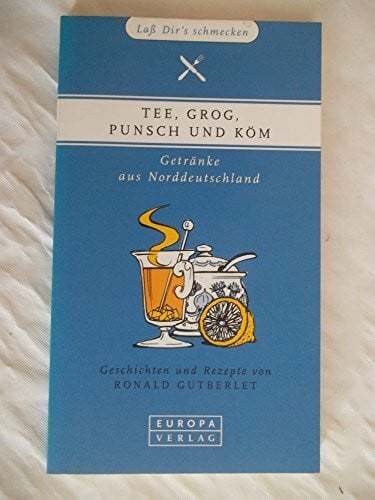 Tee, Grog, Punsch und Köm