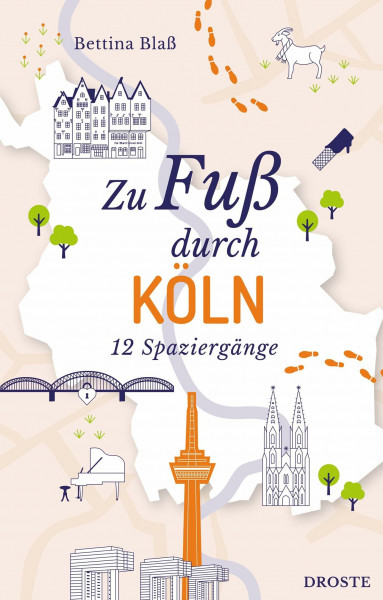 Zu Fuß durch Köln: 12 Spaziergänge