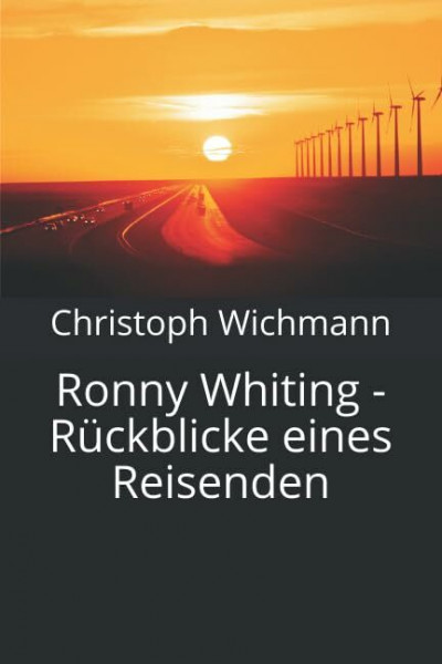 Ronny Whiting - Rückblicke eines Reisenden