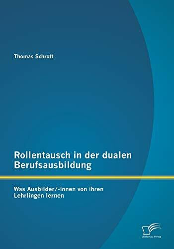 Rollentausch in der dualen Berufsausbildung: Was Ausbilder/-innen von ihren Lehrlingen lernen