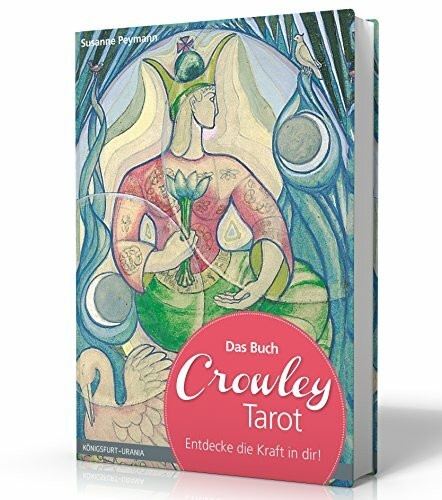 Das Buch: Crowley-Tarot - Entdecke die Kraft in dir! (Aleister Crowley, Tarotkarten deuten, Tarot Legemuster)