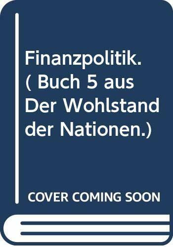 Finanzpolitik. ( Buch 5 aus Der Wohlstand der Nationen.)