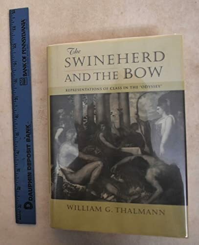 The Swineherd and the Bow: Representations of Class in the Odyssey (Myth and Poetics)