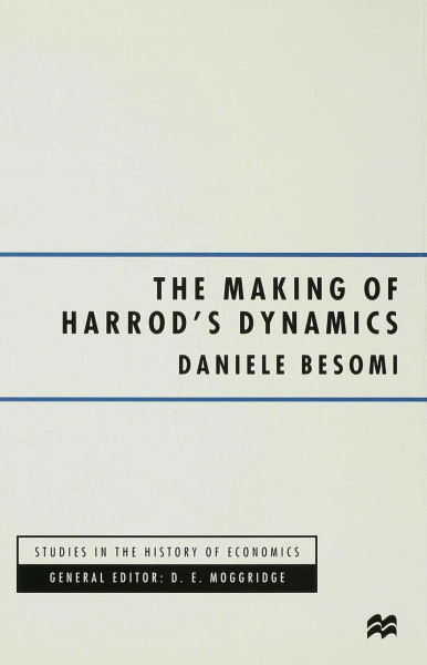 The Making of Harrod's Dynamics (Studies in the History of Economics)