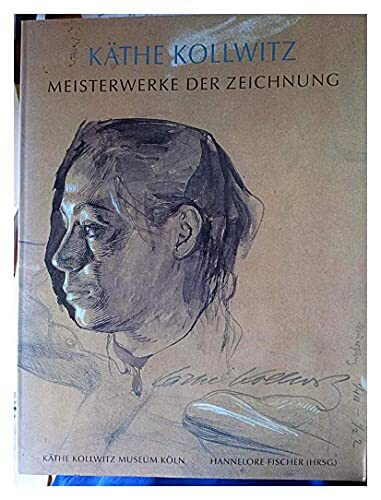 Käthe Kollwitz. Meisterwerke der Zeichnung