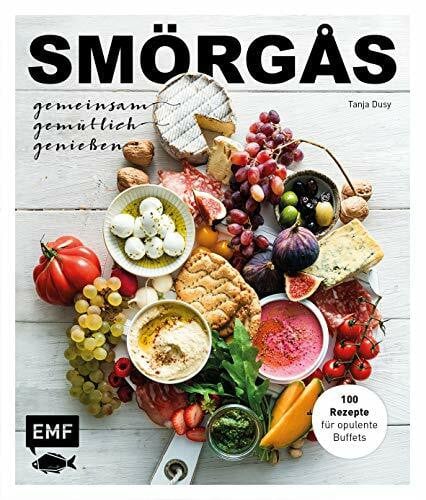 Smörgås – Gemeinsam gemütlich genießen: 100 Rezepte für opulente Buffets