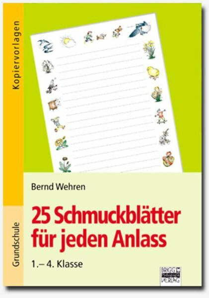 Brigg: Deutsch - Grundschule - Schreiben: 25 Schmuckblätter für jeden Anlass. 1. - 4. Klasse