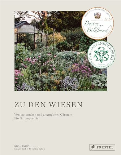Zu den Wiesen: Vom naturnahen und artenreichen Gärtnern. Ein Gartenporträt. Das neue Buch zum Blog Krautkopf. Ausgezeichnet mit dem Deutschen ... als TOP 5 der besten Gartenbücher