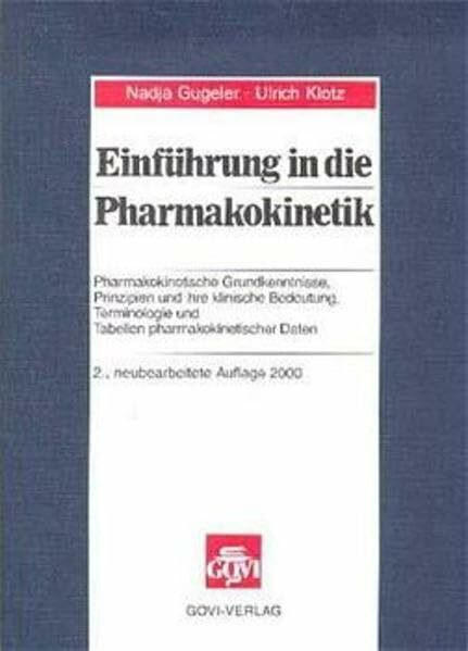 Einführung in die Pharmakokinetik: Pharmakokinetische Grundkenntnisse, Prinzipien und ihre klinische Bedeutung, Terminologie und Tabellen pharmakokinetischer Daten