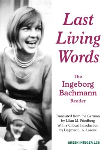Last Living Words: The Ingeborg Bachmann Reader (Green Integer, Band 136)