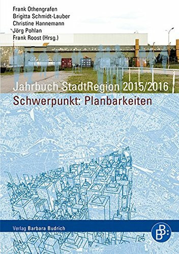 Jahrbuch StadtRegion: Schwerpunkt: Planbarkeiten. Herausforderungen und Dynamiken räumlicher Planung